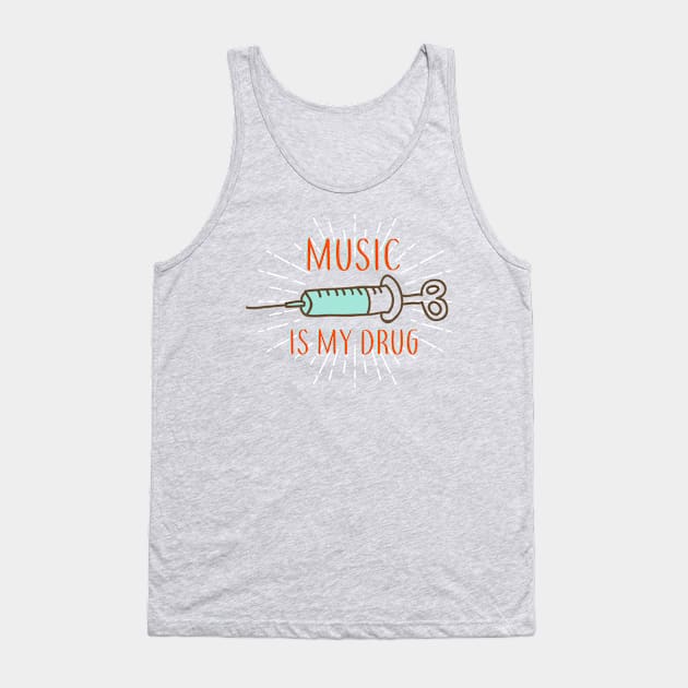 Music is my drug Tank Top by Lazarino